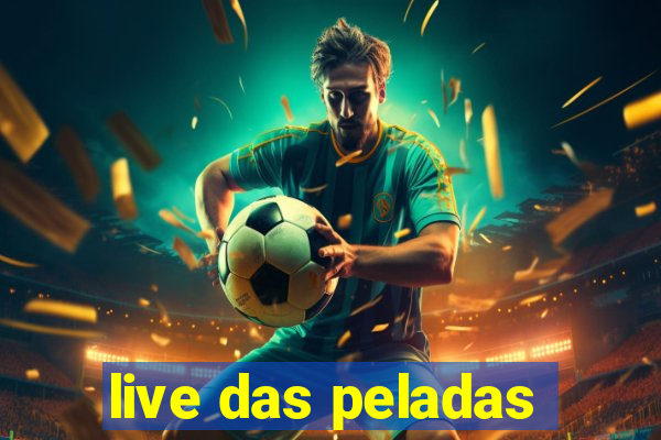 live das peladas